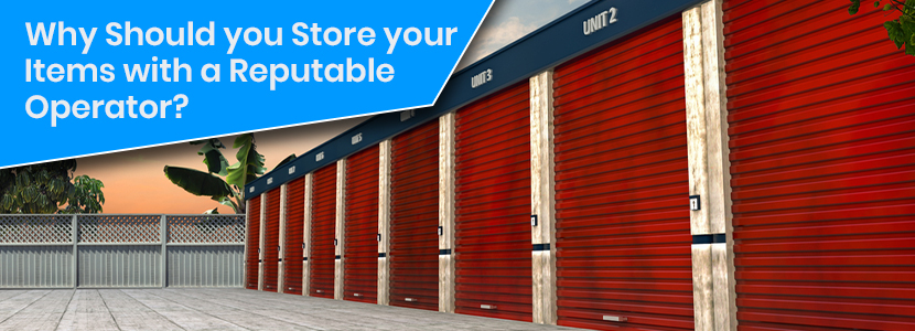 Why Should you Store your Items with a Reputable Operator?