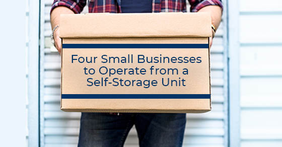 Four Small Businesses to Operate from a Self-Storage Unit