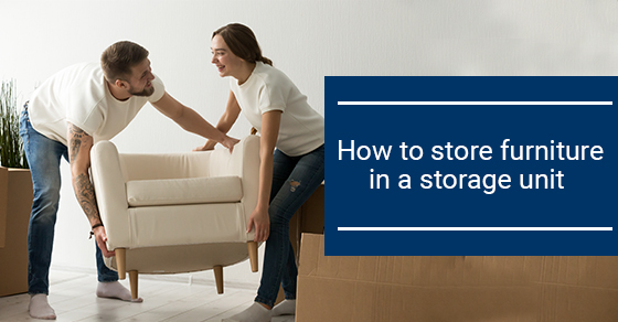 How to store furniture in a storage unit