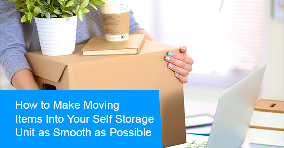 How to make moving items into your self storage unit as smooth as possible