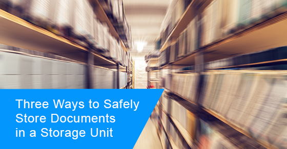 Ways to safely store documents in a storage unit