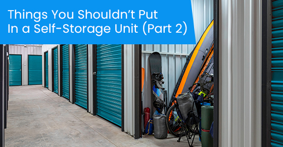 Things you shouldn’t put in a self-storage unit (part 2)